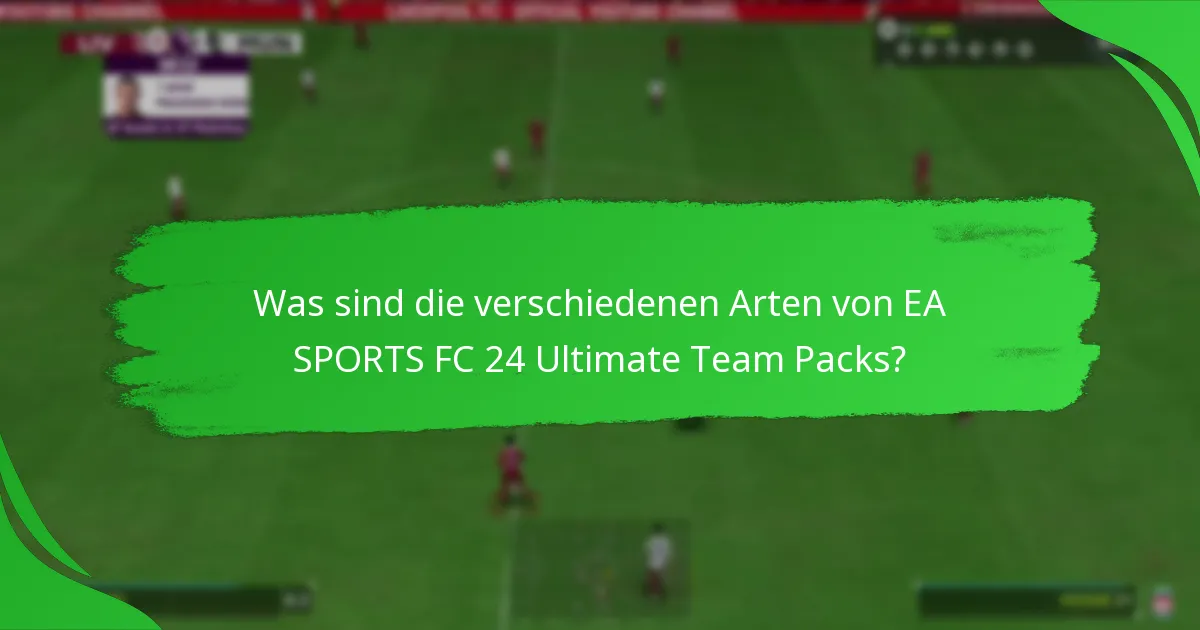 Wann sind EA SPORTS FC 24 Ultimate Team Packs verfügbar?