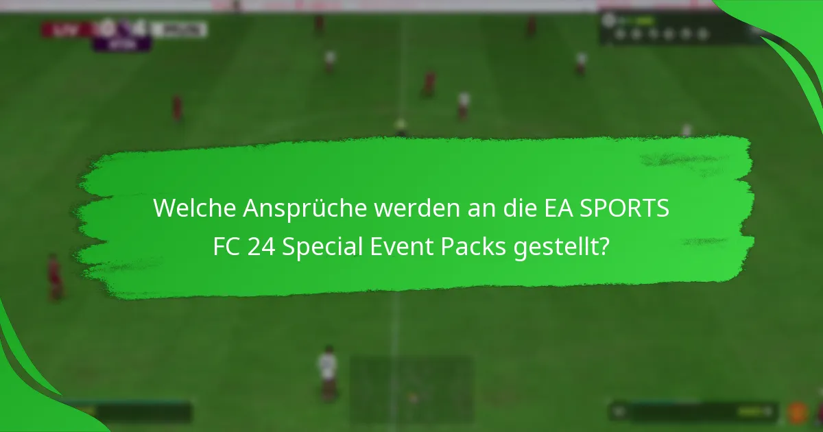 Welche Inhalte sind in den EA SPORTS FC 24 Special Event Packs enthalten?