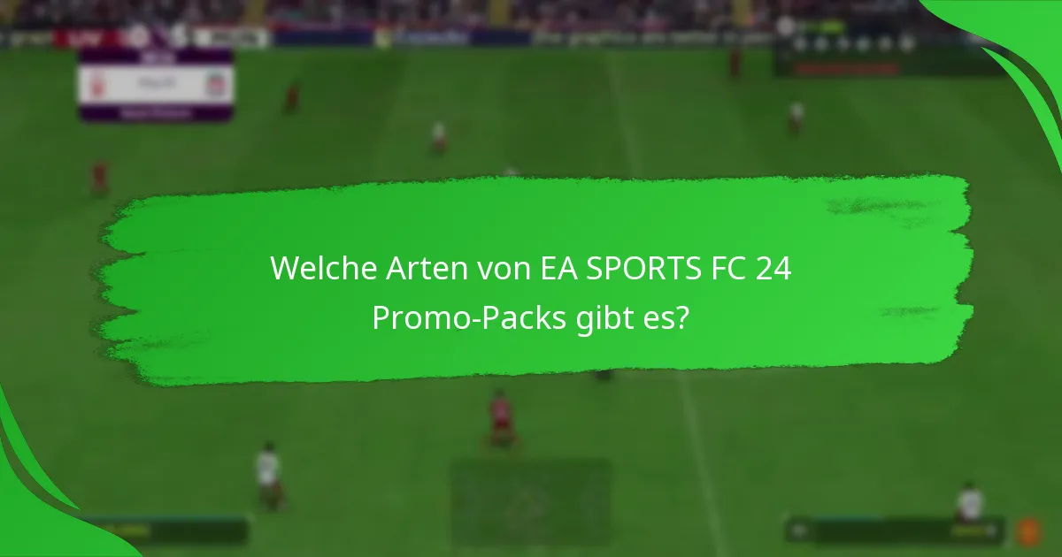 Wie vergleichen sich die EA SPORTS FC 24 Promo-Packs mit früheren Versionen?