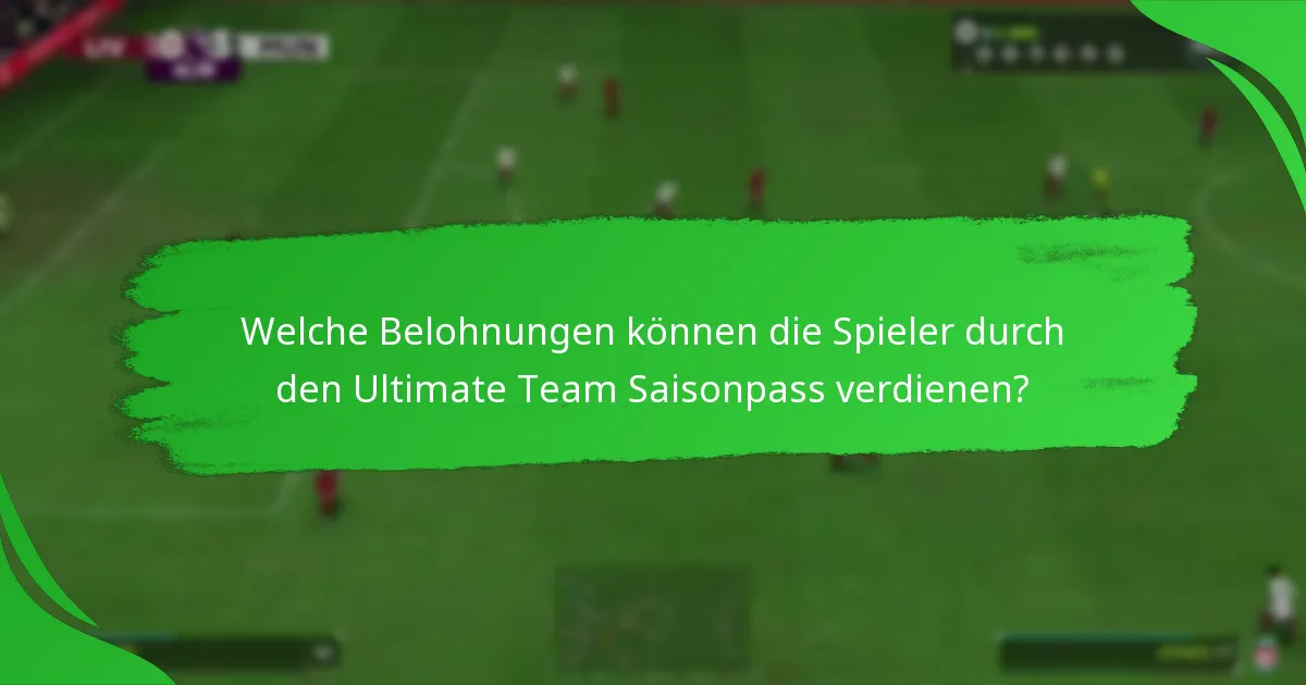 Welche Belohnungen können die Spieler durch den Ultimate Team Saisonpass verdienen?