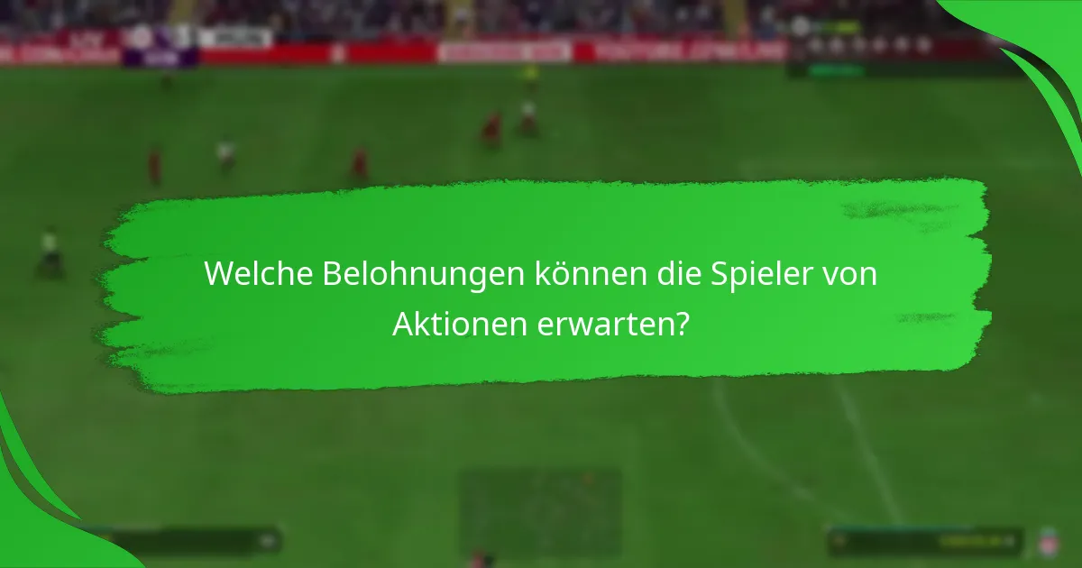 Wie maximiert man die Vorteile aus den Aktionen in EA SPORTS FC 24?