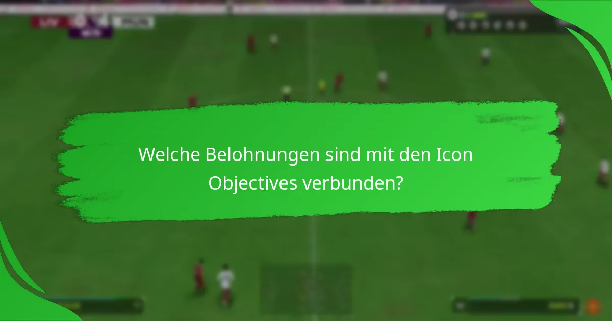 Welche Belohnungen sind mit den Icon Objectives verbunden?