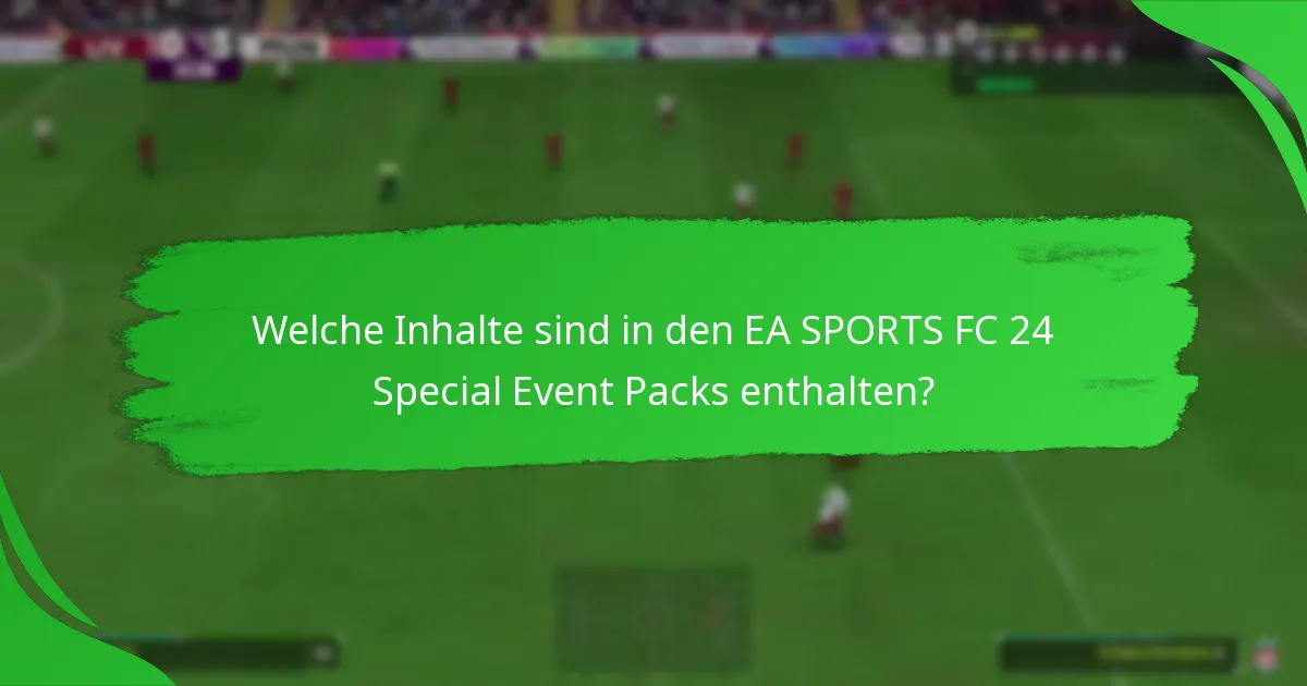 Welche Ansprüche werden an die EA SPORTS FC 24 Special Event Packs gestellt?