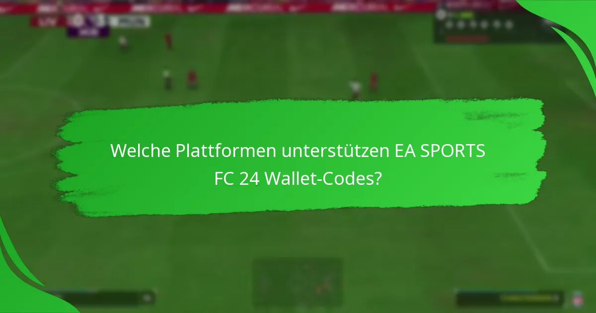 Was sind die Vorteile der Verwendung von EA SPORTS FC 24 Wallet-Codes?