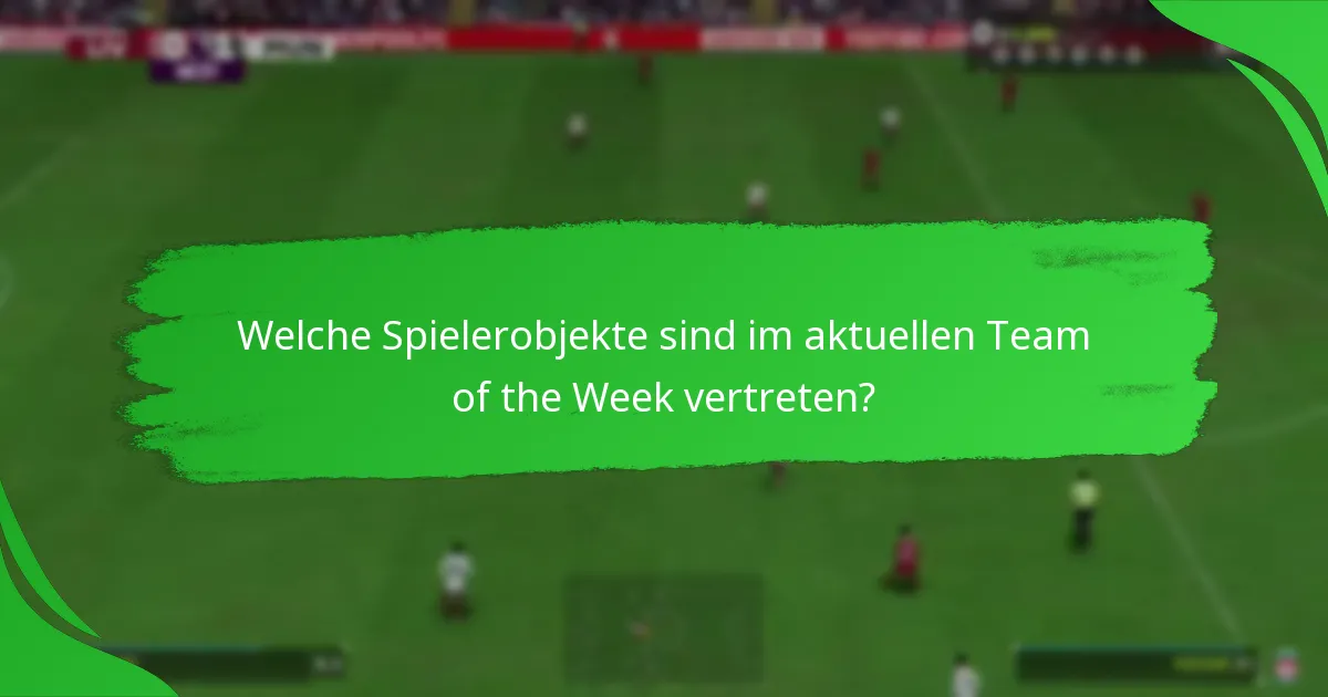 Welche Herausforderungen sind mit den Team of the Week-Objektiven verbunden?