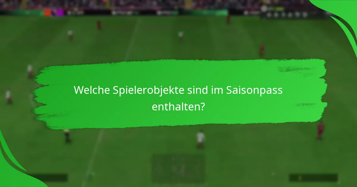 Welche Spielerobjekte sind im Saisonpass enthalten?