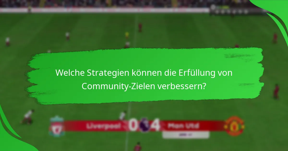 Welche Strategien können die Erfüllung von Community-Zielen verbessern?