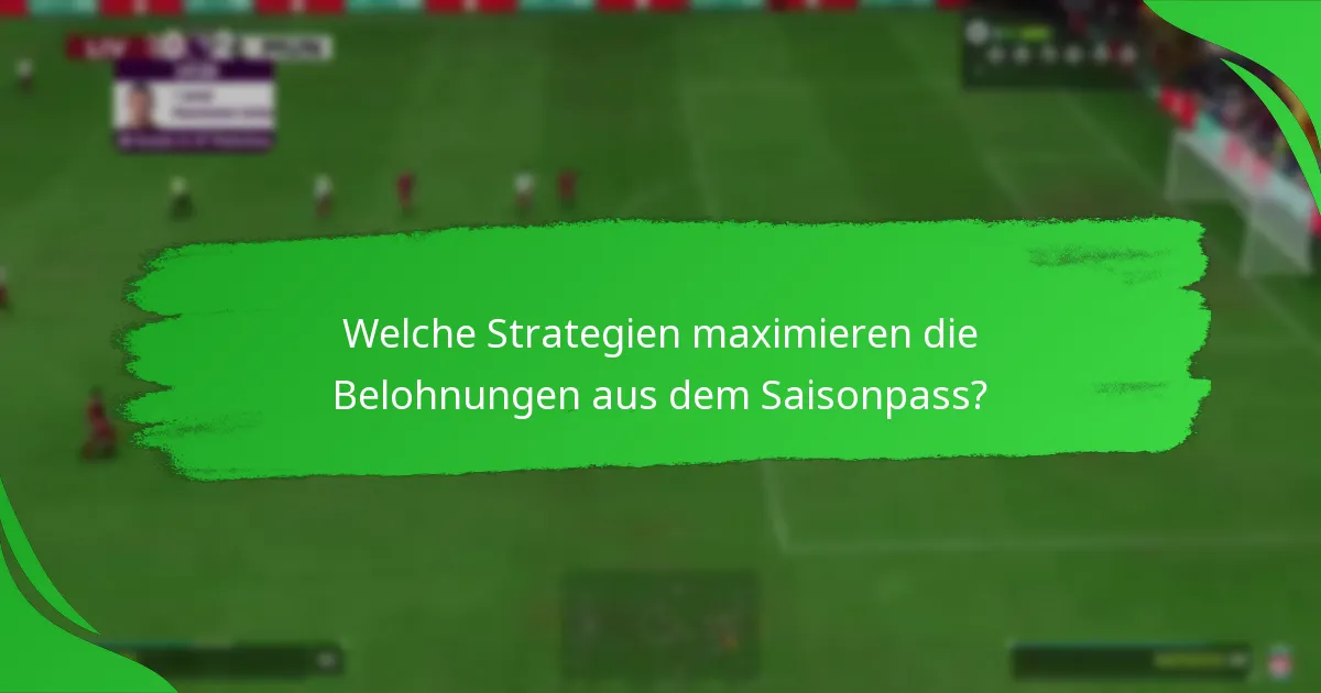 Welche Strategien maximieren die Belohnungen aus dem Saisonpass?
