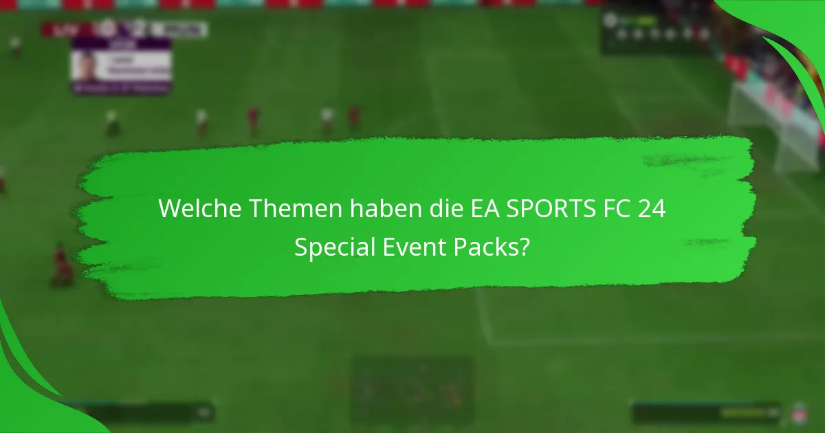 Wie bewertet man den Wert der EA SPORTS FC 24 Special Event Packs?
