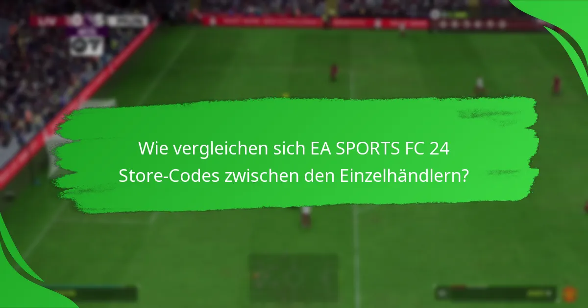 Welche Angebote sind mit EA SPORTS FC 24 Store-Codes verfügbar?
